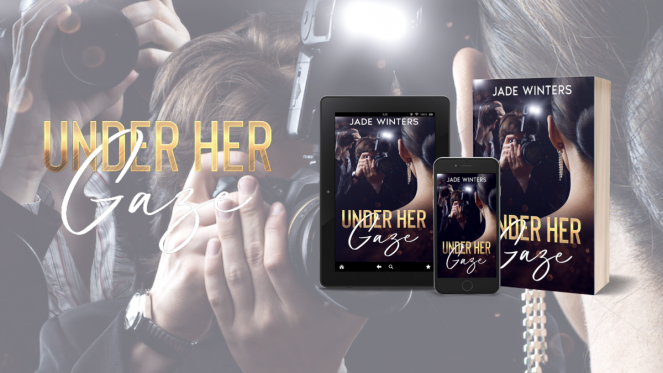 Under Her Gaze OUT NOW! Jade Winters Author